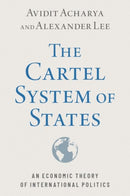 The Cartel System of States : An Economic Theory of International Politics-9780197632277