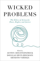 Wicked Problems : The Ethics of Action for Peace, Rights, and Justice-9780197632826