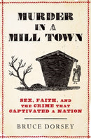 Murder in a Mill Town : Sex, Faith, and the Crime That Captivated a Nation-9780197633090