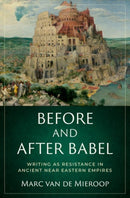 Before and after Babel : Writing as Resistance in Ancient Near Eastern Empires-9780197634660