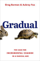 Gradual : The Case for Incremental Change in a Radical Age-9780197637043