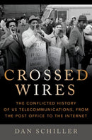 Crossed Wires : The Conflicted History of US Telecommunications, From The Post Office To The Internet-9780197639238