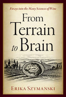From Terrain to Brain : Forays into the Many Sciences of Wine-9780197640319