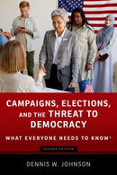 Campaigns, Elections, and the Threat to Democracy : What Everyone Needs to Knowr-9780197641989