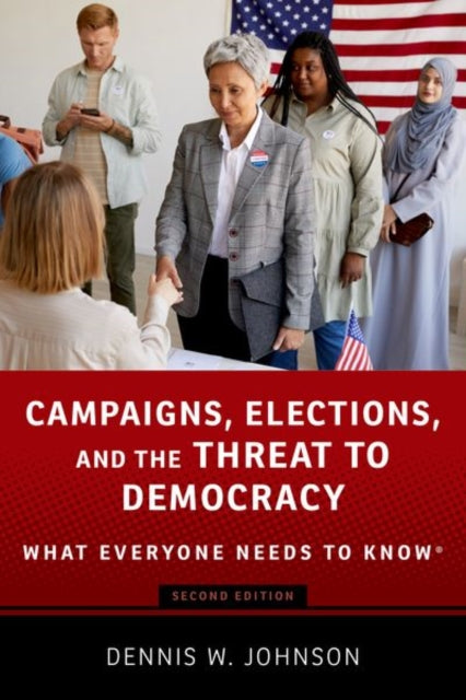Campaigns, Elections, and the Threat to Democracy : What Everyone Needs to Knowr-9780197641989