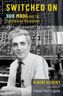 Switched On : Bob Moog and the Synthesizer Revolution-9780197642078