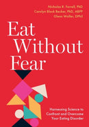 Eat Without Fear : Harnessing Science to Confront and Overcome Your Eating Disorder-9780197642962