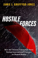 Hostile Forces : How the Chinese Communist Party Resists International Pressure on Human Rights-9780197643204