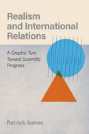 Realism and International Relations : A Graphic Turn Toward Scientific Progress-9780197645024