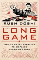 The Long Game : China's Grand Strategy to Displace American Order-9780197645482