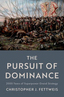 The Pursuit of Dominance : 2000 Years of Superpower Grand Strategy-9780197646649