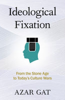 Ideological Fixation : From the Stone Age to Today's Culture Wars-9780197646700