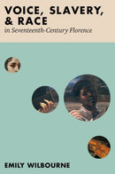 Voice, Slavery, and Race in Seventeenth-Century Florence-9780197646915