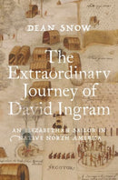 The Extraordinary Journey of David Ingram : An Elizabethan Sailor in Native North America-9780197648001