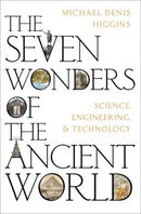 The Seven Wonders of the Ancient World : Science, Engineering and Technology-9780197648148