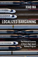 Localized Bargaining : The Political Economy of China's High-Speed Railway Program-9780197648223