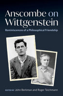 Anscombe on Wittgenstein : Reminiscences of a Philosophical Friendship-9780197648957