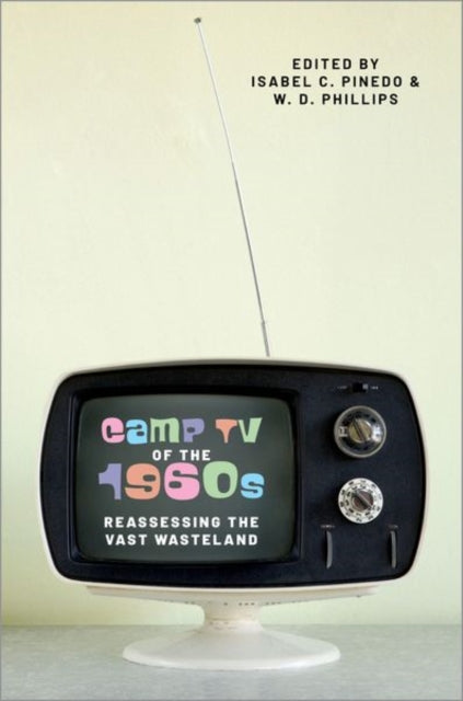 Camp TV of the 1960s : Reassessing the Vast Wasteland-9780197650752