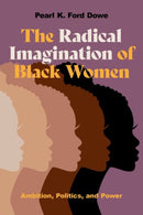 The Radical Imagination of Black Women : Ambition, Politics, and Power-9780197650806