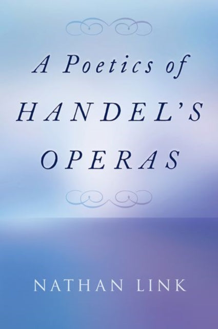 A Poetics of Handel's Operas-9780197651346