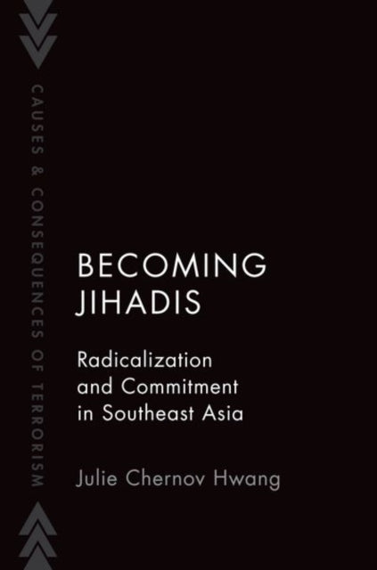Becoming Jihadis : Radicalization and Commitment in Southeast Asia-9780197653012