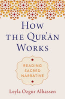 How the Qur'an Works : Reading Sacred Narrative-9780197654606