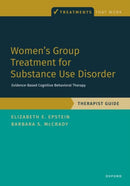 Women's Group Treatment for Substance Use Disorder : Therapist Guide-9780197655085