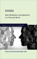 Divided : Open-Mindedness and Dogmatism in a Polarized World-9780197655467