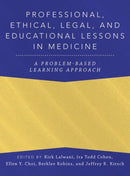 Professional, Ethical, Legal, and Educational Lessons in Medicine : A Problem-Based Learning Approach-9780197655979