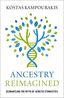 Ancestry Reimagined : Dismantling the Myth of Genetic Ethnicities-9780197656341