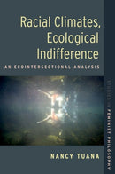 Racial Climates, Ecological Indifference : An Ecointersectional Analysis-9780197656617