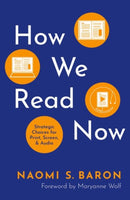 How We Read Now : Strategic Choices for Print, Screen, and Audio-9780197656884