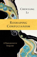 Reshaping Confucianism : A Progressive Inquiry-9780197657638