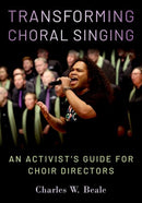 Transforming Choral Singing : An Activist's Guide for Choir Directors-9780197657782