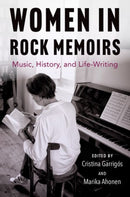 Women in Rock Memoirs : Music, History, and Life-Writing-9780197659335