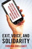 Exit, Voice, and Solidarity : Contesting Precarity in the US and European Telecommunications Industries-9780197659786