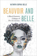 Beauvoir and Belle : A Black Feminist Critique of The Second Sex-9780197660201