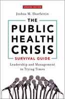 The Public Health Crisis Survival Guide : Leadership and Management in Trying Times, Updated Edition-9780197660294