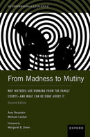 From Madness to Mutiny : Why Mothers Are Running from the Family Courts - and What Can Be Done about It-9780197661222