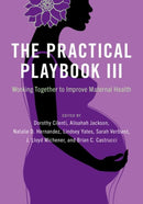 The Practical Playbook III : Working Together to Improve Maternal Health-9780197662984