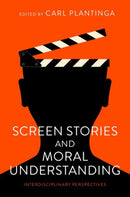 Screen Stories and Moral Understanding : Interdisciplinary Perspectives-9780197665671