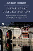 Narrative and Cultural Humility : Reflections from "The Good Witch" Teaching Psychotherapy in China-9780197667354