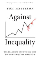 Against Inequality : The Practical and Ethical Case for Abolishing the Superrich-9780197670408