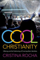 Cool Christianity : Hillsong and the Fashioning of Cosmopolitan Identities-9780197673201