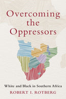 Overcoming the Oppressors : White and Black in Southern Africa-9780197674208