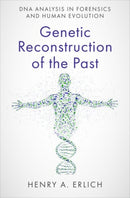 Genetic Reconstruction of the Past : DNA Analysis in Forensics and Human Evolution-9780197675366