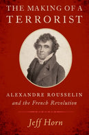The Making of a Terrorist : Alexandre Rousselin and the French Revolution-9780197675540