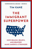 The Immigrant Superpower : How Brains, Brawn, and Bravery Make America Stronger-9780197676301