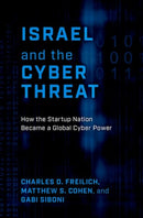 Israel and the Cyber Threat : How the Startup Nation Became a Global Cyber Power-9780197677711