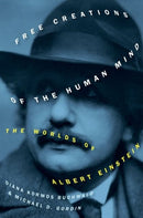 Free Creations of the Human Mind : The Worlds of Albert Einstein-9780197678190